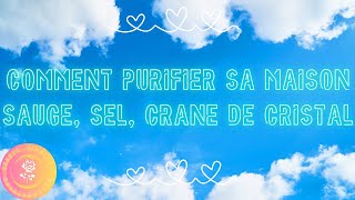 Comment purifier sa maison sauge sel crane de cristal [upl. by Gabel]