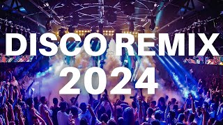 DISCO REMIX 2024  Best Remixes amp Mashups of Popular Songs 2024  Dj Club Music Party Remix 2023 [upl. by Lana]