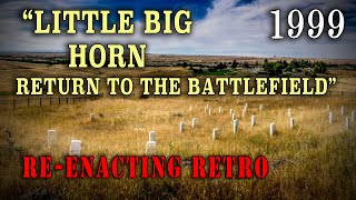 quotLittle Big Horn Return to the Battlefieldquot 1999 Reenacting Retro [upl. by Eirehs665]