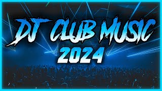 DJ CLUB MUSIC 2024  Mashups amp Remixes of Popular Songs 2024  DJ Remix Club Music Dance Mix 2024 🥳 [upl. by Nonah]