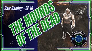 EP 18 Farming The Mounds of the Dead  Conan Exiles RAW Playthrough [upl. by Leak]