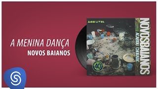 Novos Baianos  A Menina Dança Acabou Chorare Áudio Oficial [upl. by Gnuhc167]