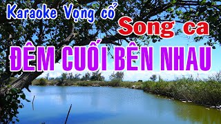 Karaoke vọng cổ ĐÊM CUỐI BÊN NHAU  SONG CA Tg Nguyễn Thương [upl. by Fletch]