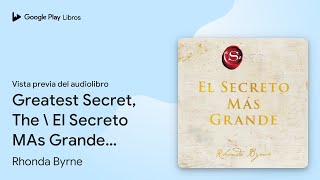 Greatest Secret The \ El Secreto MAs Grande… de Rhonda Byrne · Vista previa del audiolibro [upl. by Garceau]