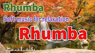 Rhumba melody Soft music for relaxation 2024 positive instrumental music beautify your soul [upl. by Aicenet]