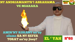 N°3NY ANDRIAMANITRI ABRAHAMA VE MIARAKA AMINNY KORANY ANNY SILAMO SA NY SEFER TORAT ANNY JIOSY [upl. by Revned918]