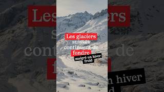 Malgré un hiver froid les glaciers suisses continuent de fondre [upl. by Irv]