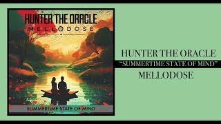 Hunter The Oracle amp Mellodose  “Summertime State of Mind” [upl. by Meekyh]