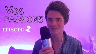 ASMR FRANÇAIS  Vos Passions  Épisode 2 [upl. by Ekram]