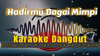 Hadirmu Bagai Mimpi  Karaoke Nada Cewek Versi original koplo hadirmubagaimimpi karaokenadacewe [upl. by Nuaj]