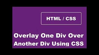 How To Overlay One Div Over Another Div Using CSS [upl. by Natka]