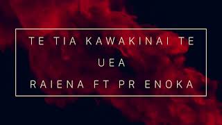 Te Tia Kawakinai Te UeaRaiena ft Pr Enoka [upl. by Akimak]