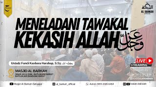 LIVE Ustadz Fandi Kasbara Harahap SSy حفظه الله  Meneladani Tawakal Kekasih Allah [upl. by Melburn]