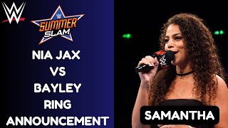 Nia Jax VS Bayley  WWE SummerSlam 2024  Ring Announcement  Samantha Irvin [upl. by Nairret]