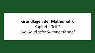 Grundlagen der Mathematik  K1T2  Die Gaußsche Summenformel [upl. by Chor304]