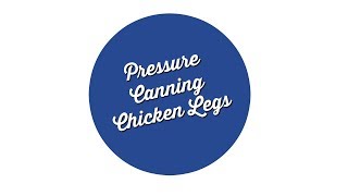 Pressure Canning Chicken Legs  SuttonsDaze [upl. by Rafael]