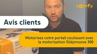 Motorisation pour Slidymmove 300 pour portail coulissant  test et avis client de Jimmy  Somfy [upl. by Parrisch788]