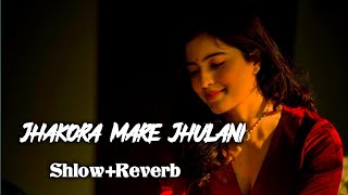 Jhakora🥀 Mare🥀 Jhulani 🥀SlowReverb Song🥀 [upl. by Irmina]