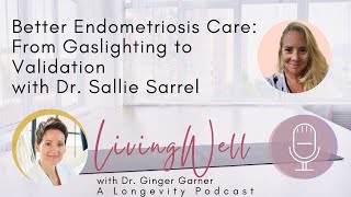 Better Endometriosis Care From Gaslighting to Validation with Dr Sallie Sarrel [upl. by Bennink]