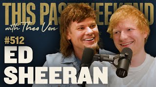 Ed Sheeran  This Past Weekend w Theo Von 512 [upl. by Belter271]