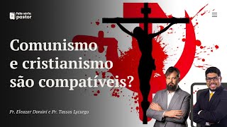 Comunismo e Cristianismo são compatíveis Dá para ser um cristão e comunista [upl. by Moya]