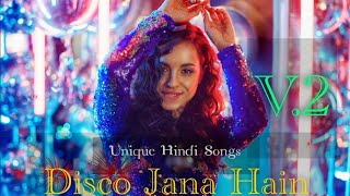 Disco Jana Hain  Version 2  Disco Song  Unique Hindi Songs amp Music [upl. by Nalani]