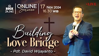 BUILDING LOVE BRIDGE  ROCK JAJAG LIVE 17 November 2024  pk 1630 WIB  Pdt David Wijayanto [upl. by Araihc]