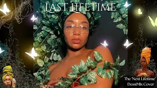 ‘ Last Lifetime’  The ‘Next Lifetime’ DessiMix Cover [upl. by Dorsy279]