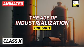 The Age of Industrialisation ANIMATED One Shot Revision  Class 10 History 202324 Full Chapter [upl. by Killion]