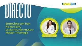 Entrevista con Han Na No Park exalumna de nuestro Máster Tricología [upl. by Jaycee]