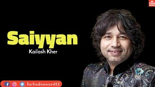 Kailash Kher  Saiyyan Romanized [upl. by Gwen625]