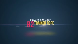 How to size your R2 Trainer Rope [upl. by Slater]