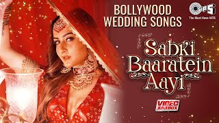 Sabki Baaratein Aayi  Bollywood Wedding Songs  Video Jukebox  Marriage Songs  Shaadi Ke Gaane [upl. by Bathsheba]