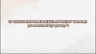 17 SUSTAINABLE DEVELOPMENT GOALS GROUP 1  CONTEMPORARY WORLD [upl. by Nellek]