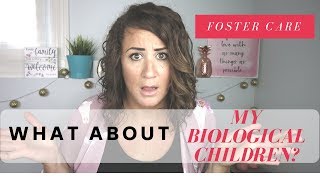 FOSTER CARE Worried about how being a foster family affects your Bio Children [upl. by Templer976]