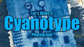 Lets Make a Cyanotype Photograph [upl. by Gerbold]