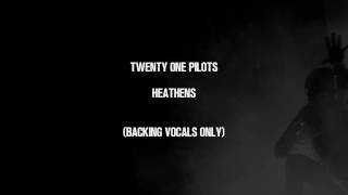 twenty one pilots  Heathens Backing Vocals Only [upl. by Euqinahc]