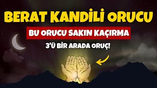 Berat Kandili Orucu Ramazandan Önce Mutlaka Tutulması Gereken Üçü Bir Arada Oruç [upl. by Jews432]