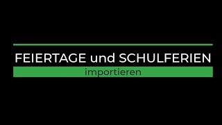 Feiertage und Schulferien importieren [upl. by Yurt]