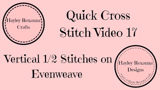 Vertical Half Stitches on Evenweave Quick Cross Stitch Video 17 [upl. by Mortimer]