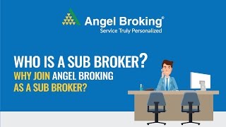 Angel Broking explains who is a Sub Broker [upl. by Aynotahs59]