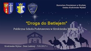 Jasełka 2017  quotDroga do Betlejemquot [upl. by Harrell481]