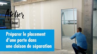 Comment préparer le placement d’une porte dans une cloison de séparation   Atelier Knauf [upl. by Barbee]