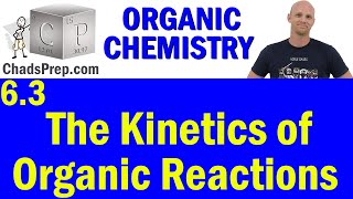 63 The Kinetics of Organic Reactions  Organic Chemistry [upl. by Justinian]