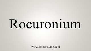 How To Say Rocuronium [upl. by Enyr]