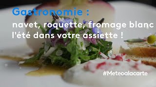 Gastronomie  navet roquette et fromage blanc lété dans votre assiette [upl. by Camp]