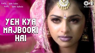 Yeh Kya Majboori Hai  Video Song  Kuch Tum Kaho Kuch Hum Kahein  Fardeen Khan amp Richa Pallod [upl. by Mokas879]