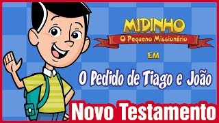 O pedido de Tiago e João  Midinho o Pequeno Missionário [upl. by Libbi]