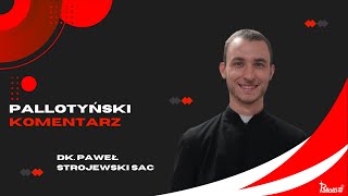 Pallotyński komentarz  6 lutego 2024  dk Paweł Strojewski SAC [upl. by Anayd]