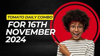 Tomato daily combo for 16th November 2024 [upl. by Nahsor]